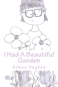 I Had A Beautiful Garden