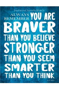 Inspirational Journal to Write In - Always Remember You Are Braver