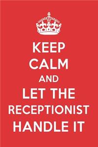 Keep Calm and Let the Receptionist Handle It