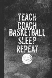 Teach Coach Basketball Sleep Repeat