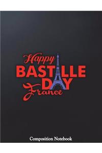 Happy Bastille Day France Composition Notebook
