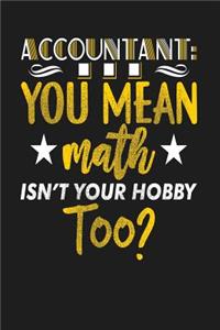 Accountant ...You Mean Math Isn't Your Hobby Too?