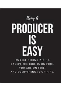 Being A Producer A Is Easy