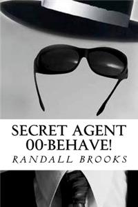 Secret Agent 00-Behave!