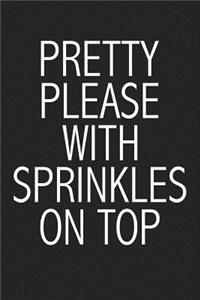 Pretty Please with Sprinkles on Top