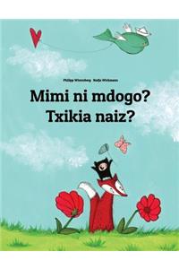 Mimi ni mdogo? Txikia naiz?