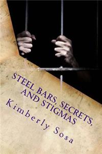 Steel Bars, Secrets, and Stigmas