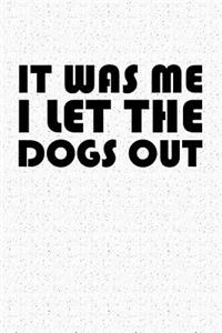 It Was Me I Let the Dogs Out
