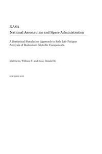 A Statistical Simulation Approach to Safe Life Fatigue Analysis of Redundant Metallic Components