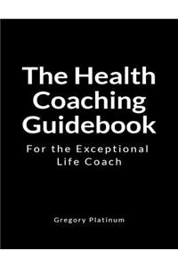 The Health Coaching Guidebook