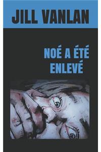 NoÃ© a Ã?tÃ© EnlevÃ©