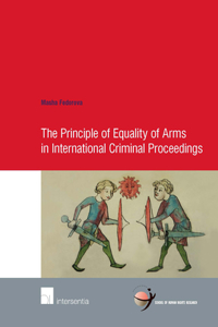 Principle of Equality of Arms in International Criminal Proceedings