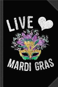Live Love Mardi Gras Fat Tuesday Journal Notebook