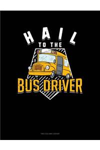 Hail to the Bus Driver