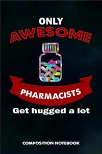 Only Awesome Pharmacists Get Hugged a Lot