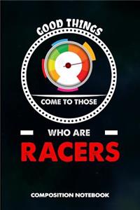 Good Things Come to Those Who Are Racers
