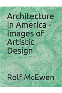 Architecture in America - Images of Artistic Design