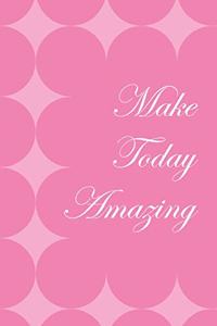Make Today Amazing