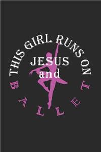 This Girl Runs On Jesus And Ballet