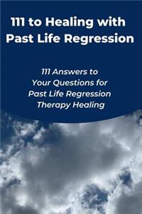 111 to Healing with Past Life Regression