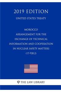 Morocco - Arrangement for the Exchange of Technical Information and Cooperation in Nuclear Safety Matters (17-920.2) (United States Treaty)