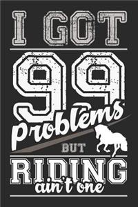 I Got 99 Problems But Riding Ain't One