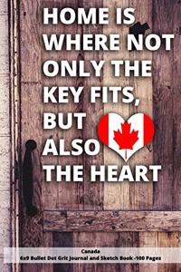 Home Is Where Not Only the Key Fits, But Also the Heart Canada 6x9 Bullet Dot Grit Journal and Sketch Book - 100 Pages
