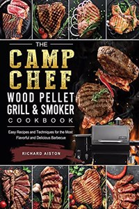 The Camp Chef Wood Pellet Grill & Smoker Cookbook