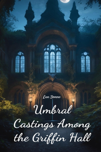 Umbral Castings Among the Griffin Hall