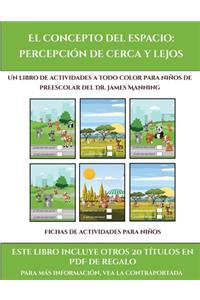 Fichas de actividades para niños (El concepto del espacio: percepción de cerca y lejos): Este libro contiene 30 fichas con actividades a todo color para niños de 4 a 5 años