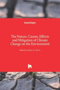 Nature, Causes, Effects and Mitigation of Climate Change on the Environment