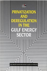 Privatization and Deregulation in the Gulf Energy Sector