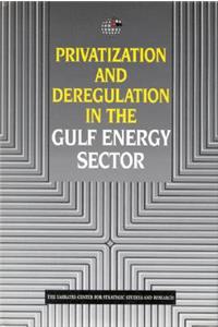 Privatization and Deregulation in the Gulf Energy Sector