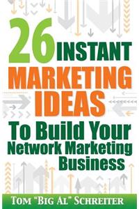 26 Instant Marketing Ideas to Build Your Network Marketing Business