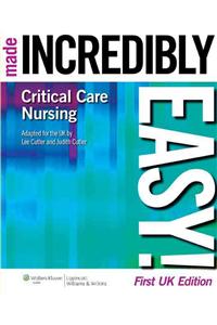 Critical Care Nursing Made Incredibly Easy! UK Edition