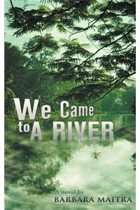 We Came to a River