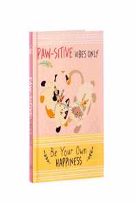 Paw-sitive Vibes Only - Be Your Own Happiness Quote Book