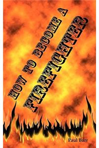 How to Become a Firefighter or Get Hired as a Firefighter