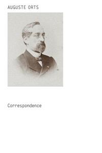 Auguste Orts – Correspondence