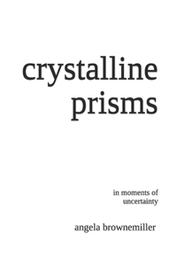 Crystalline Prisms