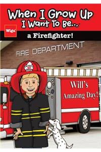 When I Grow Up I Want To Be...a Firefighter!