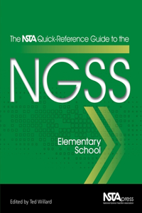 Nsta Quick-Reference Guide to the Ngss, Elementary School