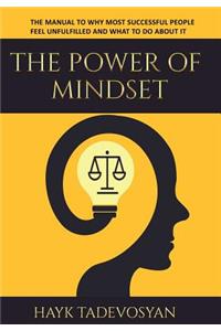 Power Of Mindset: The Manual To Why Most Successful People Feel Unfulfilled And What To Do About It