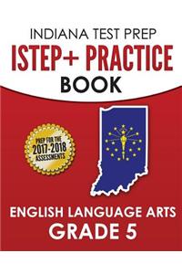 Indiana Test Prep Istep+ Practice Book English Language Arts Grade 5: Preparation for the Istep+ Ela Assessments