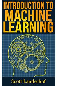 Machine Learning: A Gentle Introduction to the Field - Concepts, ALGORITHMS and Real-World Applications