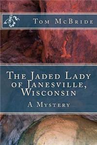 Jaded Lady of Janesville, Wisconsin