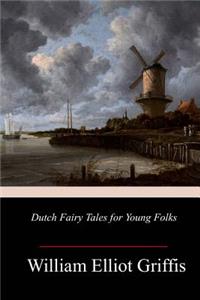 Dutch Fairy Tales for Young Folks