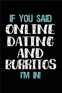 If You Said Online Dating And Burritos I'm In