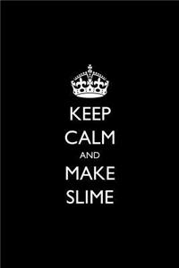 Keep Calm and Make Slime