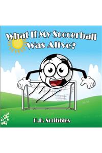 What If My Soccerball Was Alive?